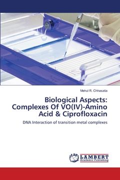 portada Biological Aspects: Complexes Of VO(IV)-Amino Acid & Ciprofloxacin (in English)