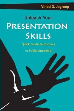 portada Unleash your Presentation skills: Quick guide to success in public speaking (en Inglés)