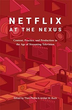 portada Netflix at the Nexus: Content, Practice, and Production in the age of Streaming Television (en Inglés)