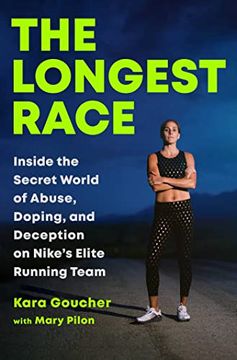 portada The Longest Race: Inside the Secret World of Abuse, Doping, and Deception on Nike'S Elite Running Team (in English)