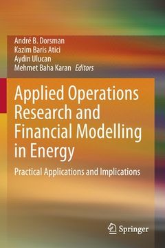 portada Applied Operations Research and Financial Modelling in Energy: Practical Applications and Implications (en Inglés)