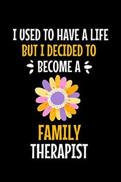 portada I Used to Have a Life but i Decided to Become an Family Therapist: Family Therapist Appreciation Gift: Dot Grid 120 Pages 