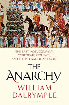 portada The Anarchy: The East India Company, Corporate Violence, and the Pillage of an Empire (en Inglés)