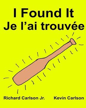 portada I Found It Je l'ai trouvée: Children's Picture Book English-French (Bilingual Edition) (en Inglés)