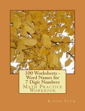 portada 100 Worksheets - Word Names for 7 Digit Numbers: Math Practice Workbook
