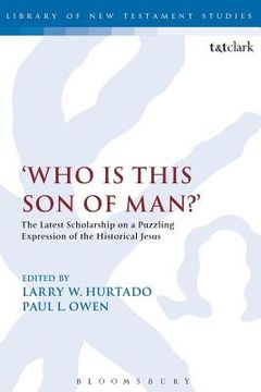 portada 'who is this son of man?': the latest scholarship on a puzzling expression of the historical jesus (en Inglés)
