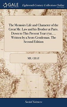 portada The Memoirs Life and Character of the Great mr. Law and his Brother at Paris. Down to This Present Year 1721,. Written by a Scots Gentleman. The Second Edition (en Inglés)