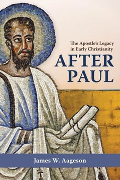 portada After Paul: The Apostle's Legacy in Early Christianity (en Inglés)