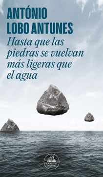 portada HASTA QUE LAS PIEDRAS SE VUELVAN MAS LIGERAS QUE EL AGUA (in Spanish)