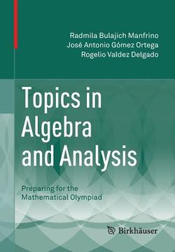 portada Topics in Algebra and Analysis: Preparing for the Mathematical Olympiad (Birkhäuser) (in English)