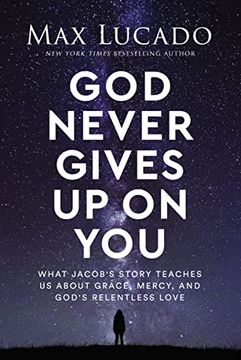 portada God Never Gives up on You: What Jacob's Story Teaches us About Grace, Mercy, and God's Relentless Love (en Inglés)