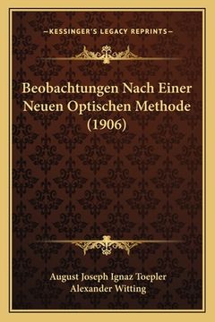 portada Beobachtungen Nach Einer Neuen Optischen Methode (1906) (en Alemán)