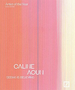 portada Caline Aoun: Seeing is Believing: Deutsche Bank Artist of the Year (en Inglés)
