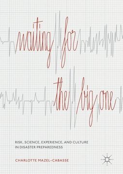 portada Waiting for the Big One: Risk, Science, Experience, and Culture in Disaster Preparedness