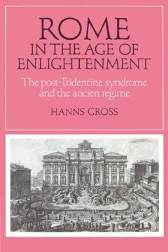 portada Rome in the age of Enlightenment: The Post-Tridentine Syndrome and the Ancien r Gime: The Post-Tridentine Syndrome and the Ancien Regime (Cambridge Studies in Early Modern History) (en Inglés)