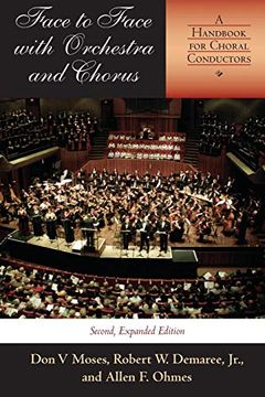 portada Face to Face With Orchestra and Chorus, Second, Expanded Edition: A Handbook for Choral Conductors (en Inglés)