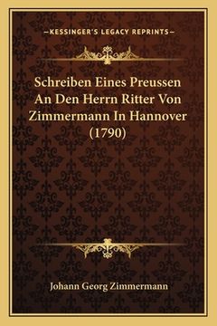 portada Schreiben Eines Preussen An Den Herrn Ritter Von Zimmermann In Hannover (1790) (en Alemán)