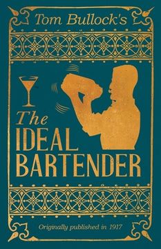 portada Tom Bullock's The Ideal Bartender: A Reprint of the 1917 Edition (in English)