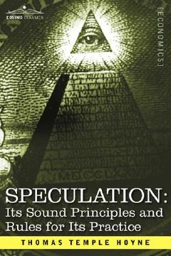 portada Speculation: Its Sound Principles and Rules for Its Practice (en Inglés)