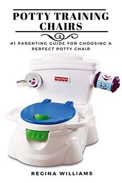 portada Potty Training Chairs: #1 Parenting Guide for Choosing a Perfect Potty Chair (en Inglés)