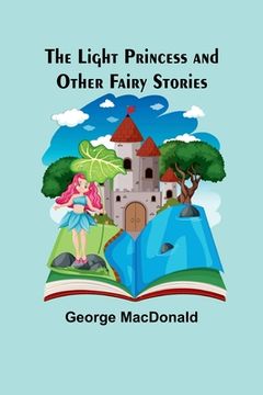 portada The Light Princess and Other Fairy Stories (en Inglés)