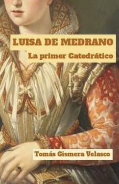 portada Luisa (Lucía) de Medrano.: La primer mujer Catedrático en Europa