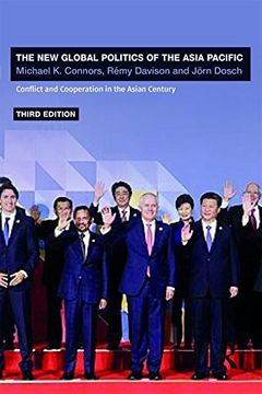 portada The New Global Politics of the Asia-Pacific: Conflict and Cooperation in the Asian Century
