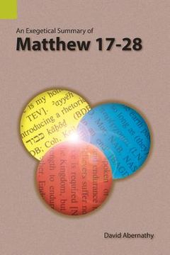portada An Exegetical Summary of Matthew 17-28 (en Inglés)