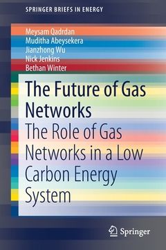 portada The Future of Gas Networks: The Role of Gas Networks in a Low Carbon Energy System (en Inglés)