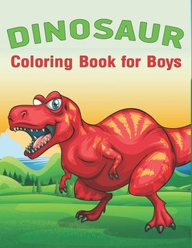 portada Dinosaur Coloring Book for Boys: A Fantastic Dinosaur Coloring Activity Book, Great Gift For Boys, Toddlers & Preschoolers (Amazing Dinosaur Activity (en Inglés)