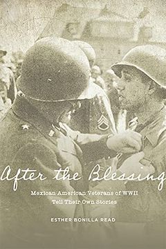 portada After the Blessing: Mexican American Veterans of Wwii Tell Their own Stories (in English)