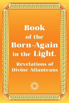 portada Book of the Born-Again in the Light. Revelations of Divine Atlanteans (en Inglés)