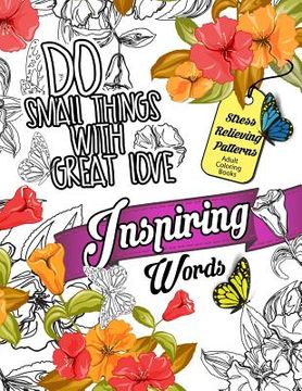 portada Inspiring Words Coloring Book: Motivational & inspirational adult coloring book: Turn your stress into success and color fun typography! (en Inglés)
