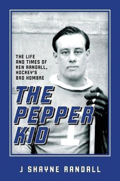 portada The Pepper Kid: The Life and Times of Ken Randall, Hockey's Bad Hombre