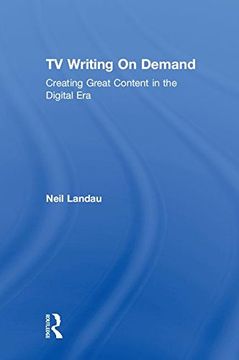 portada TV Writing on Demand: Creating Great Content in the Digital Era (in English)