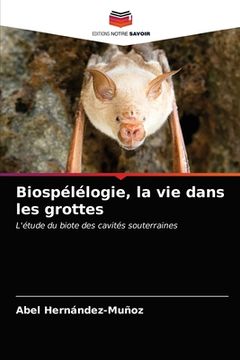 portada Biospélélogie, la vie dans les grottes (en Francés)