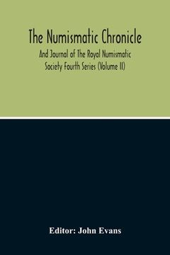 portada The Numismatic Chronicle And Journal Of The Royal Numismatic Society (Volume Ii) (en Inglés)
