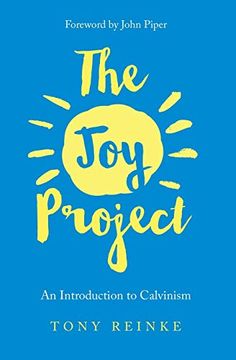portada The joy Project: An Introduction to Calvinism (With Study Guide) 