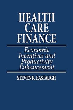 portada health care finance: economic incentives and productivity enhancement (en Inglés)