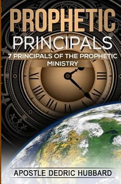 portada Prophetic Principals: 7 Principals of the Prophetic Ministry (en Inglés)