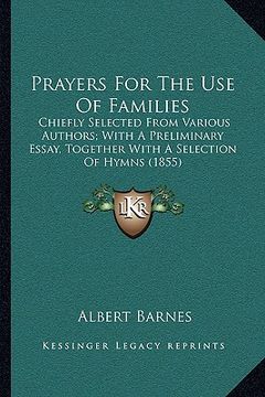 portada prayers for the use of families: chiefly selected from various authors; with a preliminary essay, together with a selection of hymns (1855) (en Inglés)