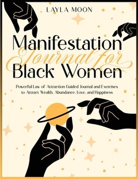portada Manifestation Journal for Black Women: Powerful Law of Attraction Guided Journal and Exercises to Attract Wealth, Abundance, Love, and Happiness (en Inglés)