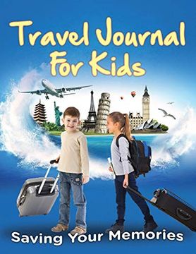 portada Travel Journal for Kids: Saving Your Memories (en Inglés)