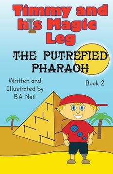 portada Timmy and his magic leg - The Putrefied Pharaoh