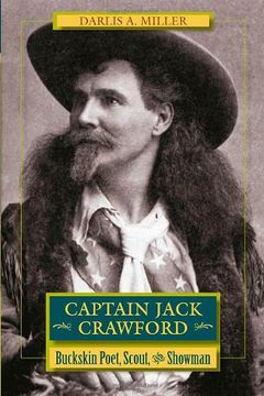 portada Captain Jack Crawford: Buckskin Poet, Scout, and Showman (en Inglés)