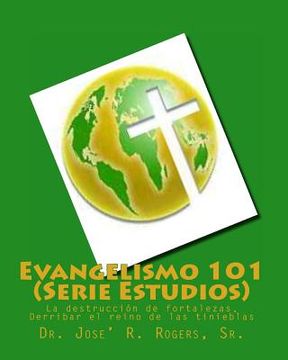 portada Evangelismo 101 (Serie Estudios): La destrucción de fortalezas, Derribar el reino de las tinieblas (in Spanish)