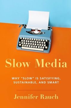 portada Slow Media: Why Slow is Satisfying, Sustainable, and Smart (in English)