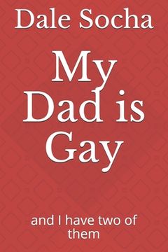 portada My Dad is Gay: and I have two of them (en Inglés)