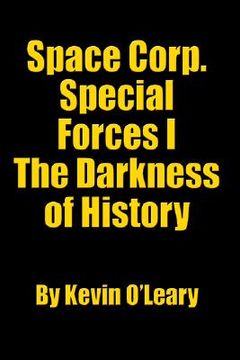portada space corp. special forces i: the darkness of history (en Inglés)