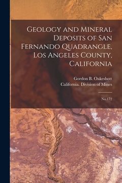 portada Geology and Mineral Deposits of San Fernando Quadrangle, Los Angeles County, California: No.172 (en Inglés)